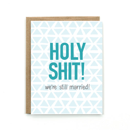 Holy Shit We're Still Married Card