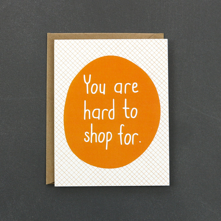 You are hard to shop for Card