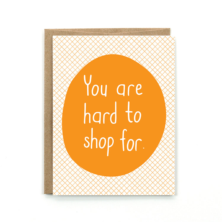 You are hard to shop for Card